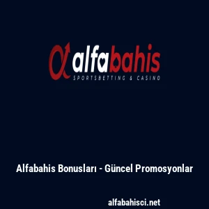 Alfabahis Bonusları - G&uuml;ncel Promosyonlar