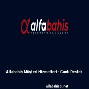 Alfabahis Müşteri Hizmetleri - Canlı Destek