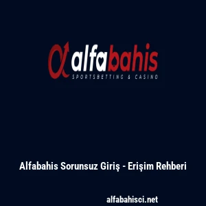Alfabahis Sorunsuz Giriş - Erişim Rehberi