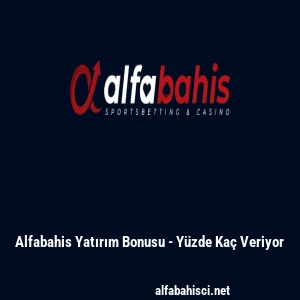 Alfabahis Yatırım Bonusu - Y&uuml;zde Ka&ccedil; Veriyor
